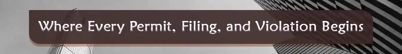 Where Every Permit, Filing, and Violation Begins